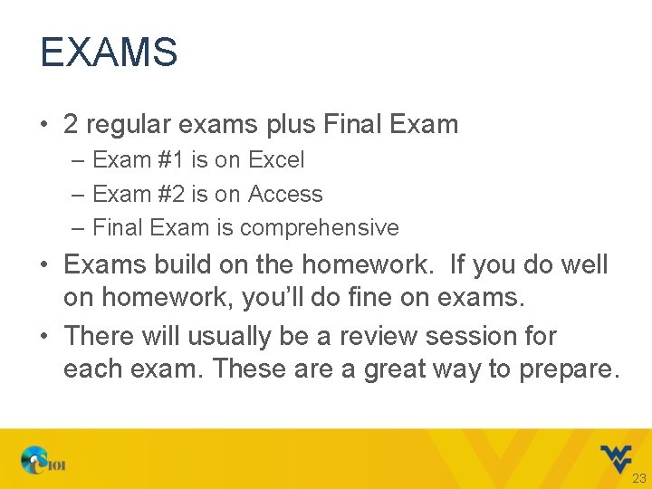 EXAMS • 2 regular exams plus Final Exam – Exam #1 is on Excel