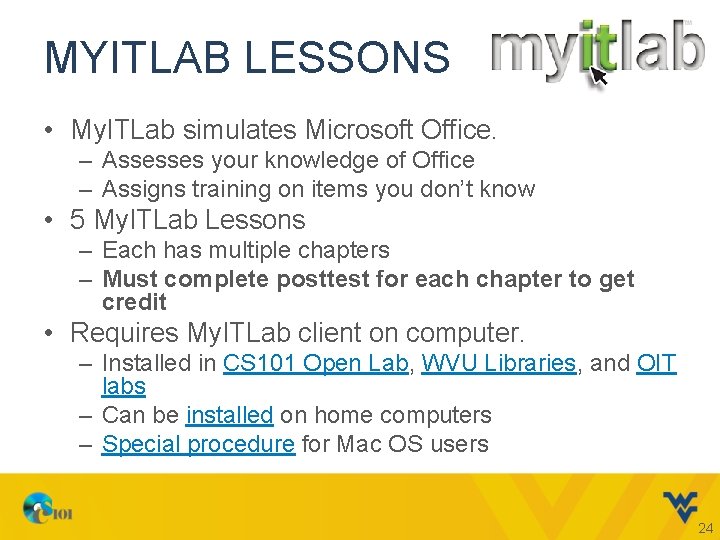 MYITLAB LESSONS • My. ITLab simulates Microsoft Office. – Assesses your knowledge of Office