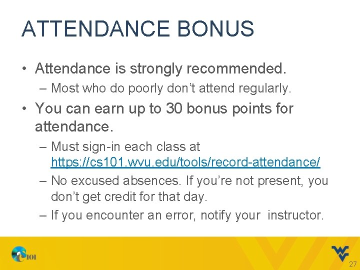 ATTENDANCE BONUS • Attendance is strongly recommended. – Most who do poorly don’t attend