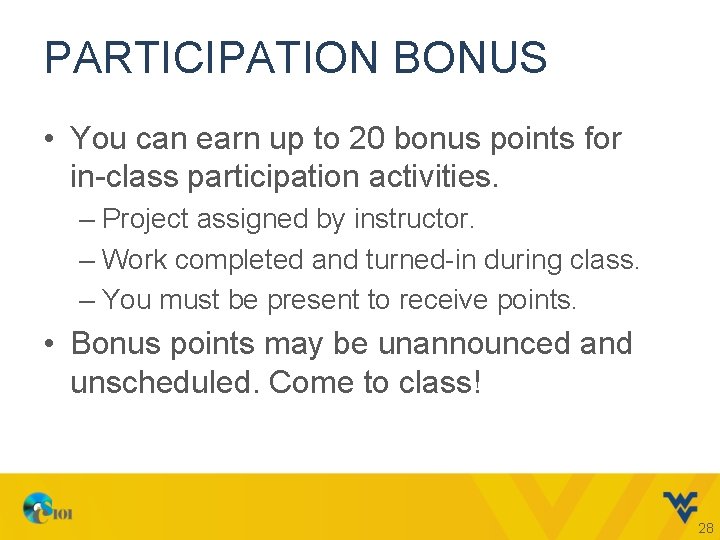 PARTICIPATION BONUS • You can earn up to 20 bonus points for in-class participation