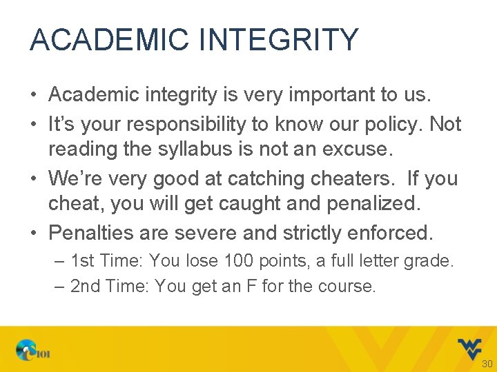 ACADEMIC INTEGRITY • Academic integrity is very important to us. • It’s your responsibility