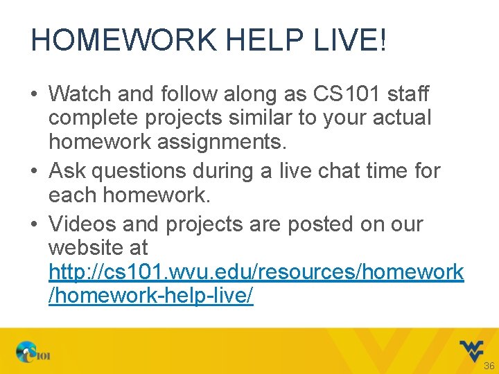 HOMEWORK HELP LIVE! • Watch and follow along as CS 101 staff complete projects