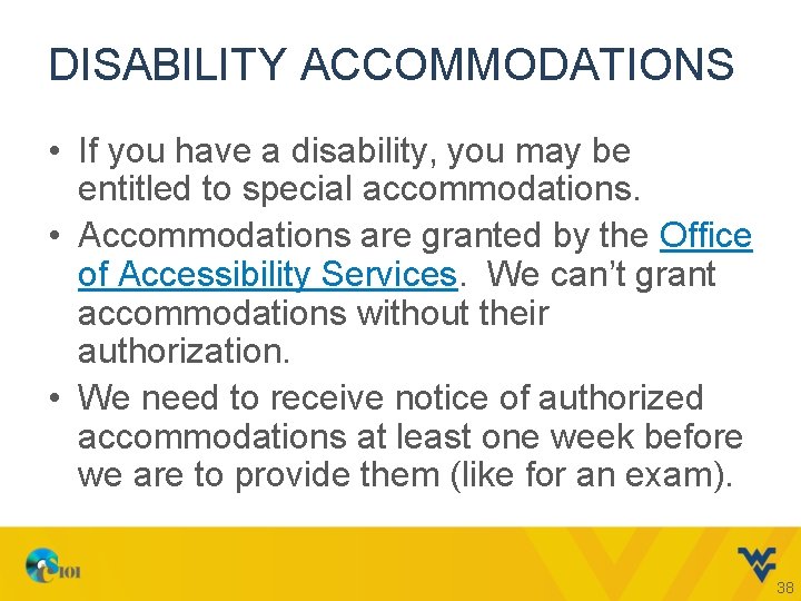 DISABILITY ACCOMMODATIONS • If you have a disability, you may be entitled to special