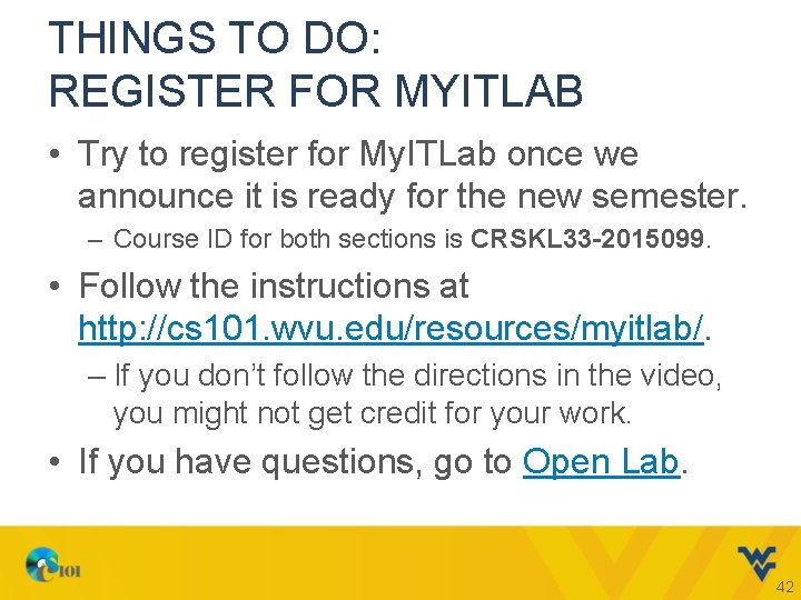 THINGS TO DO: REGISTER FOR MYITLAB • Try to register for My. ITLab once