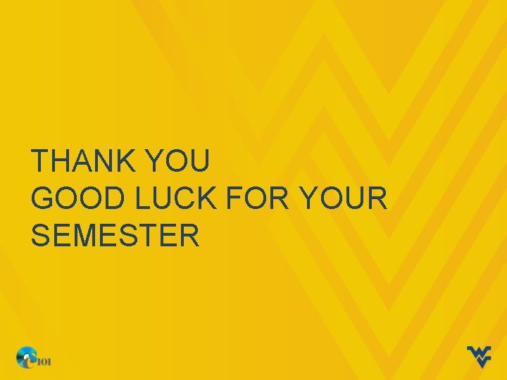 THANK YOU GOOD LUCK FOR YOUR SEMESTER 