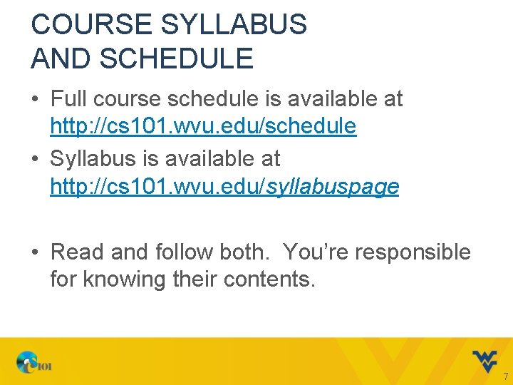 COURSE SYLLABUS AND SCHEDULE • Full course schedule is available at http: //cs 101.