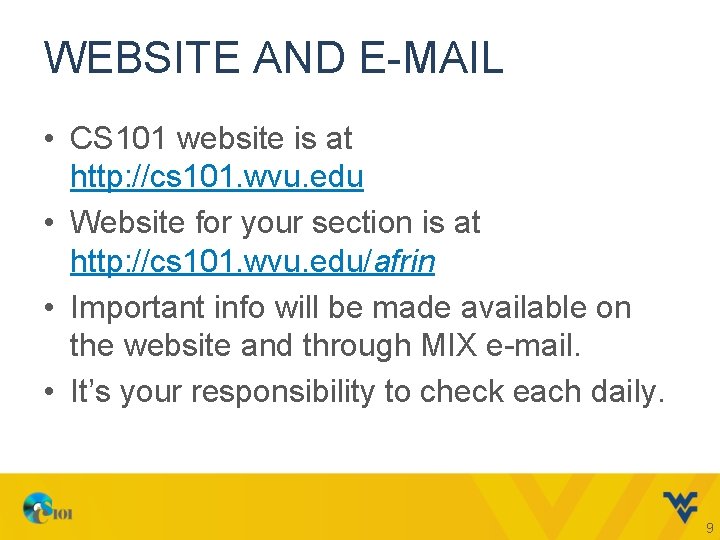 WEBSITE AND E-MAIL • CS 101 website is at http: //cs 101. wvu. edu