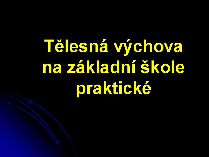 Tělesná výchova na základní škole praktické 