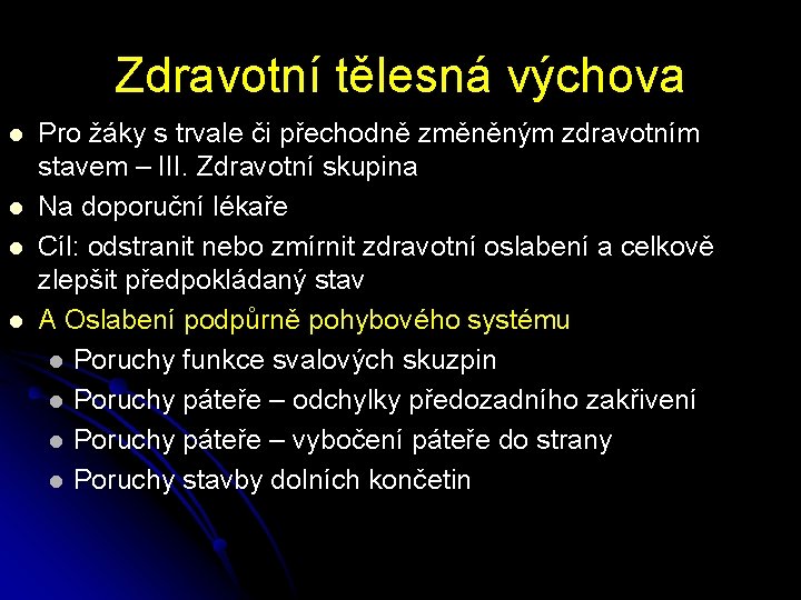 Zdravotní tělesná výchova l l Pro žáky s trvale či přechodně změněným zdravotním stavem