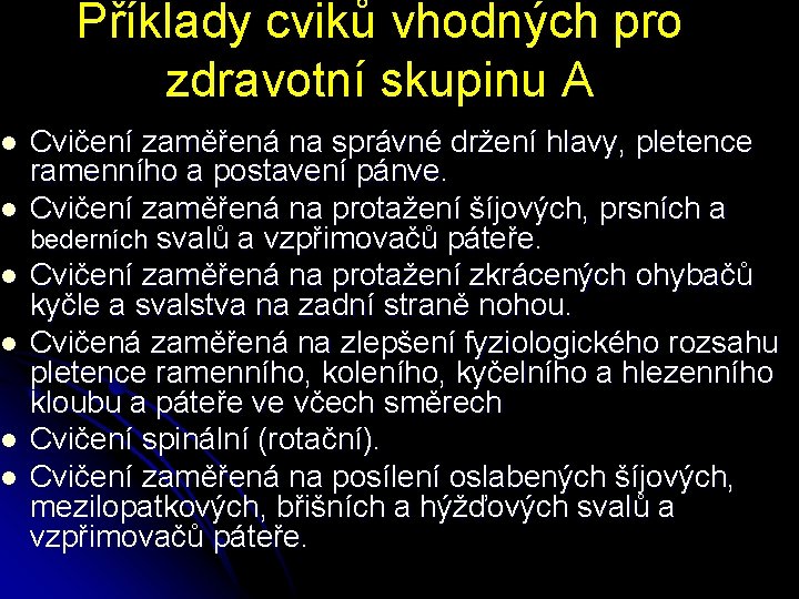 l l l Příklady cviků vhodných pro zdravotní skupinu A Cvičení zaměřená na správné