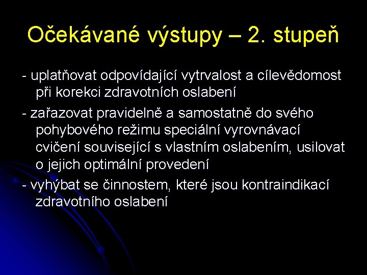 Očekávané výstupy – 2. stupeň - uplatňovat odpovídající vytrvalost a cílevědomost při korekci zdravotních