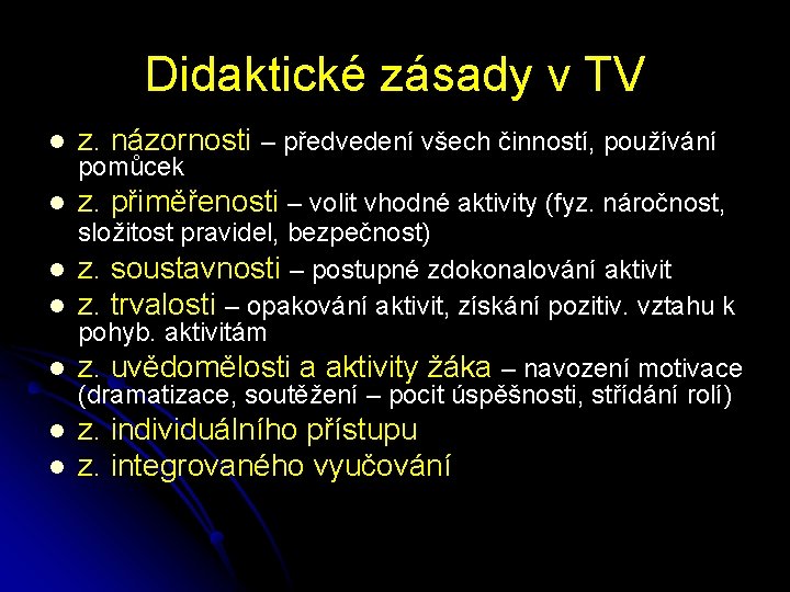 Didaktické zásady v TV l z. názornosti – předvedení všech činností, používání l z.
