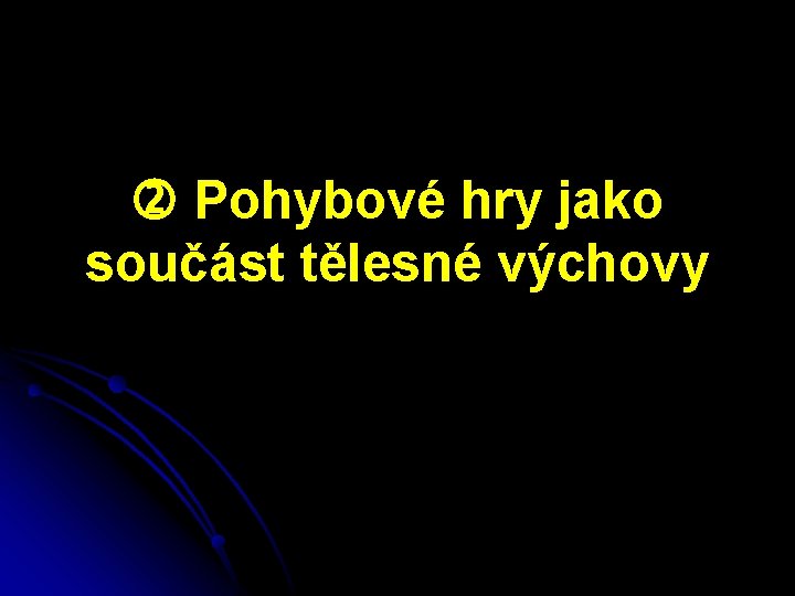  Pohybové hry jako součást tělesné výchovy 