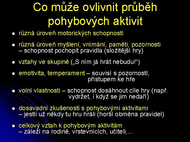 Co může ovlivnit průběh pohybových aktivit l různá úroveň motorických schopností l různá úroveň