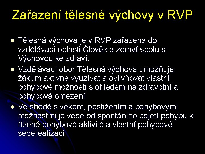 Zařazení tělesné výchovy v RVP l l l Tělesná výchova je v RVP zařazena