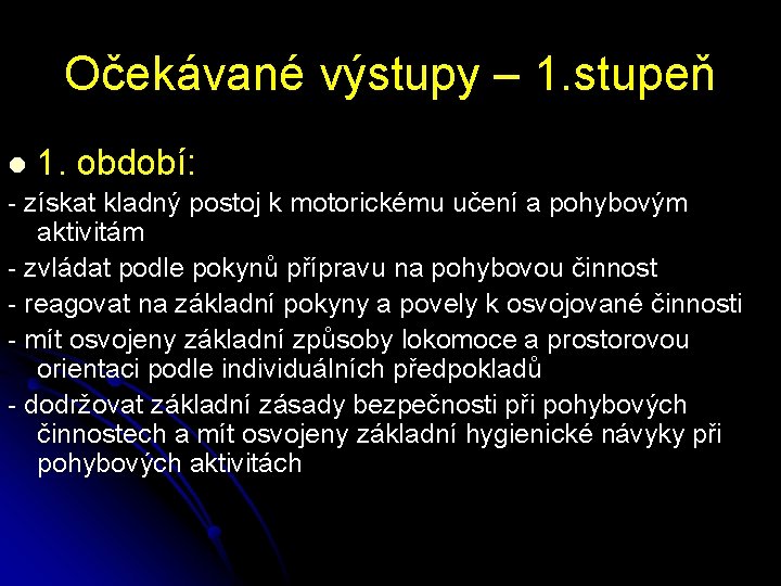 Očekávané výstupy – 1. stupeň l 1. období: - získat kladný postoj k motorickému