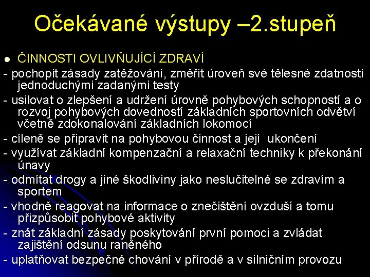 Očekávané výstupy – 2. stupeň ČINNOSTI OVLIVŇUJÍCÍ ZDRAVÍ - pochopit zásady zatěžování, změřit úroveň