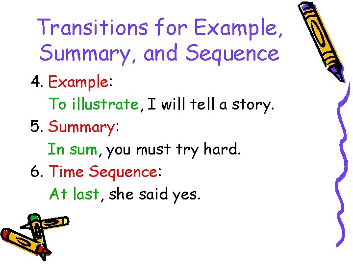 Transitions for Example, Summary, and Sequence 4. Example: To illustrate, I will tell a