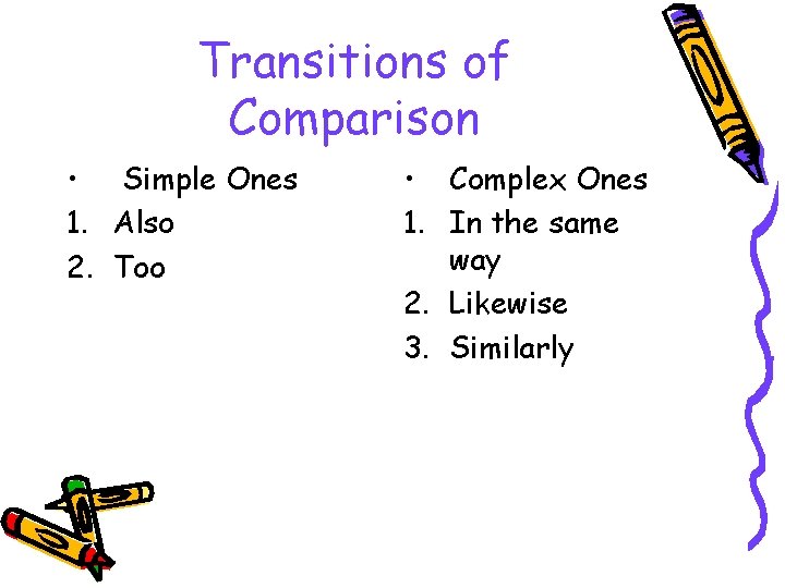 Transitions of Comparison • Simple Ones 1. Also 2. Too • Complex Ones 1.