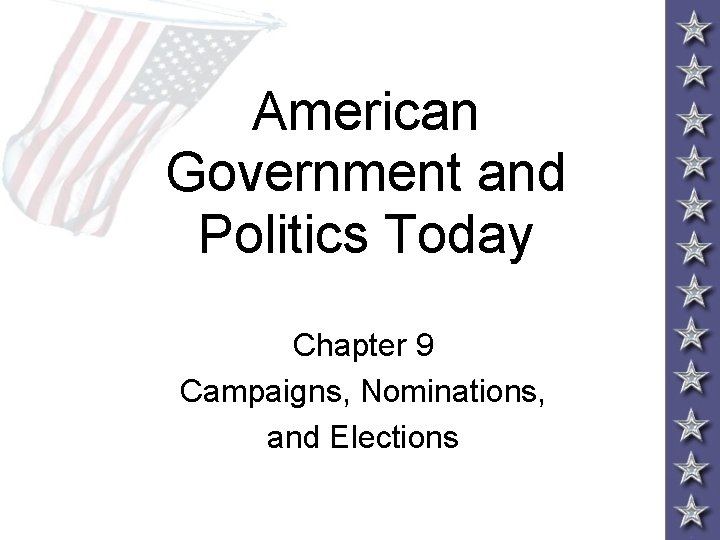 American Government and Politics Today Chapter 9 Campaigns, Nominations, and Elections 