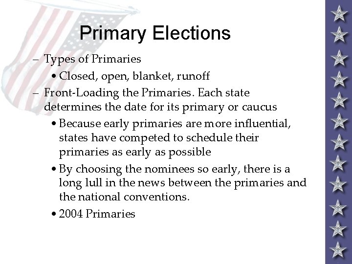 Primary Elections – Types of Primaries • Closed, open, blanket, runoff – Front-Loading the