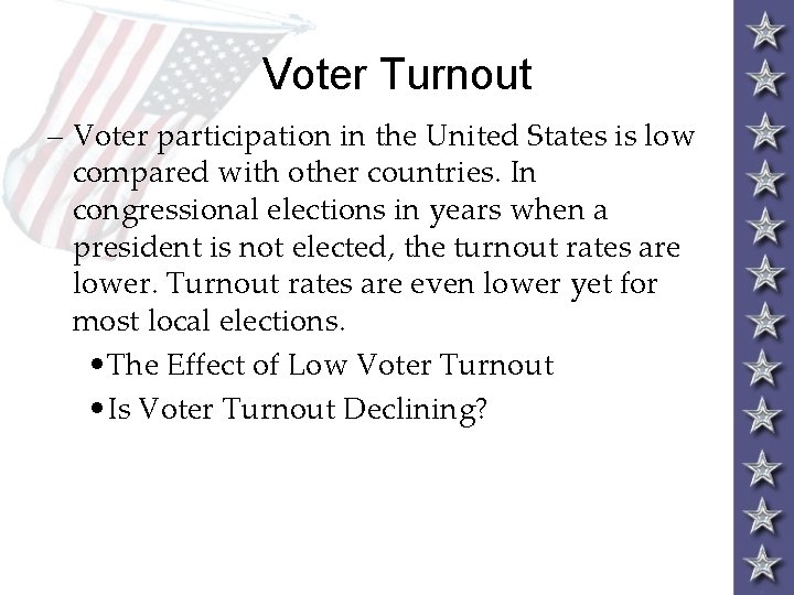 Voter Turnout – Voter participation in the United States is low compared with other