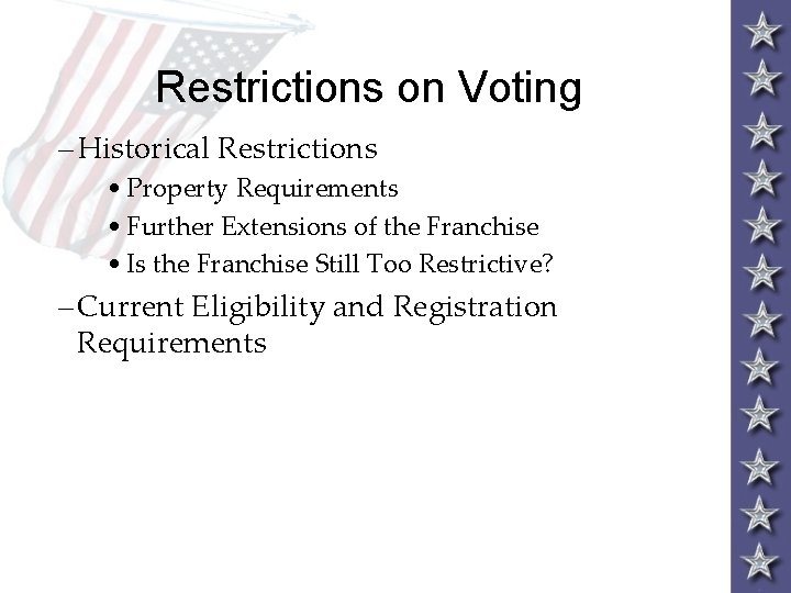 Restrictions on Voting – Historical Restrictions • Property Requirements • Further Extensions of the