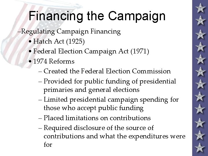 Financing the Campaign –Regulating Campaign Financing • Hatch Act (1925) • Federal Election Campaign