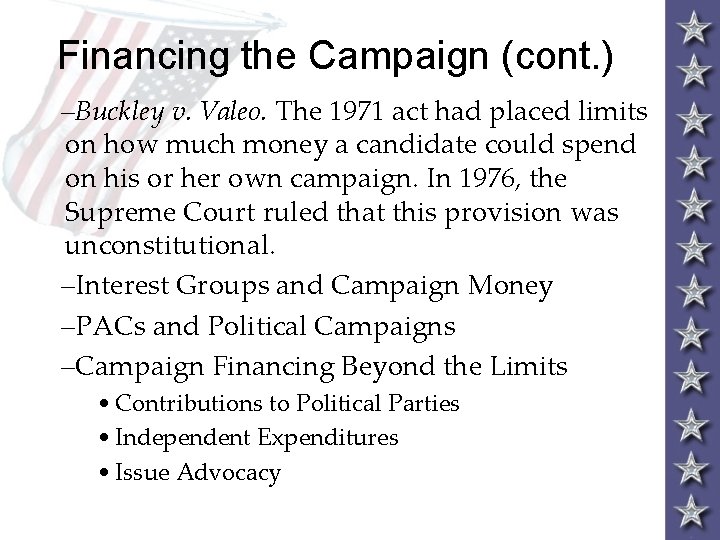 Financing the Campaign (cont. ) –Buckley v. Valeo. The 1971 act had placed limits