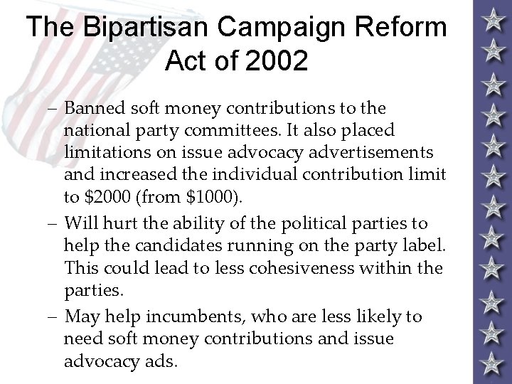 The Bipartisan Campaign Reform Act of 2002 – Banned soft money contributions to the