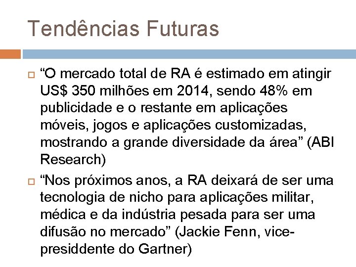 Tendências Futuras “O mercado total de RA é estimado em atingir US$ 350 milhões Tendências Futuras “O mercado total de RA é estimado em atingir US$ 350 milhões