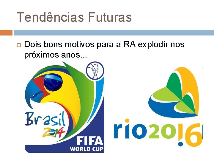 Tendências Futuras Dois bons motivos para a RA explodir nos próximos anos. . . Tendências Futuras Dois bons motivos para a RA explodir nos próximos anos. . .