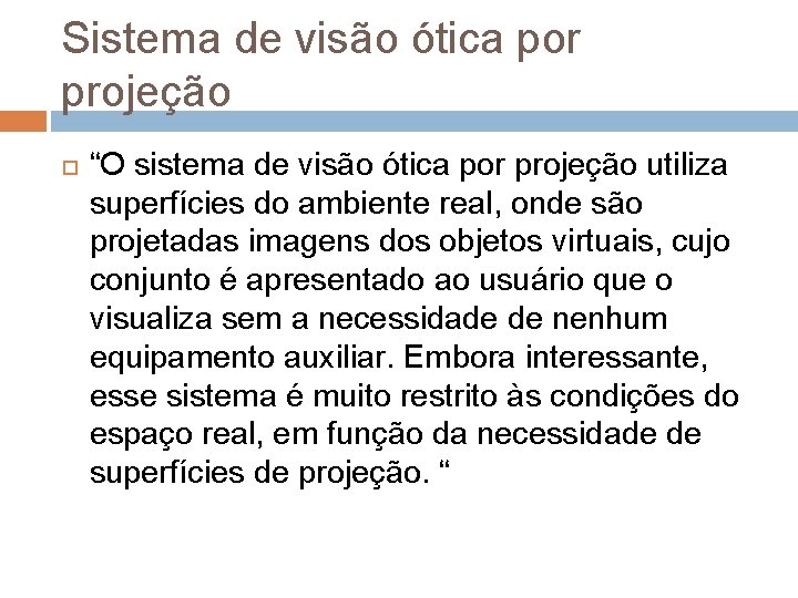 Sistema de visão ótica por projeção “O sistema de visão ótica por projeção utiliza Sistema de visão ótica por projeção “O sistema de visão ótica por projeção utiliza