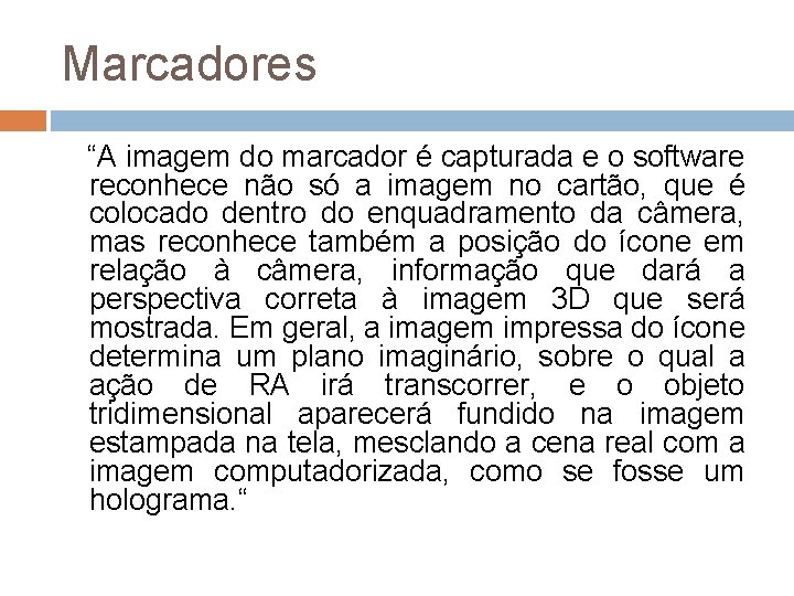 Marcadores “A imagem do marcador é capturada e o software reconhece não só a Marcadores “A imagem do marcador é capturada e o software reconhece não só a