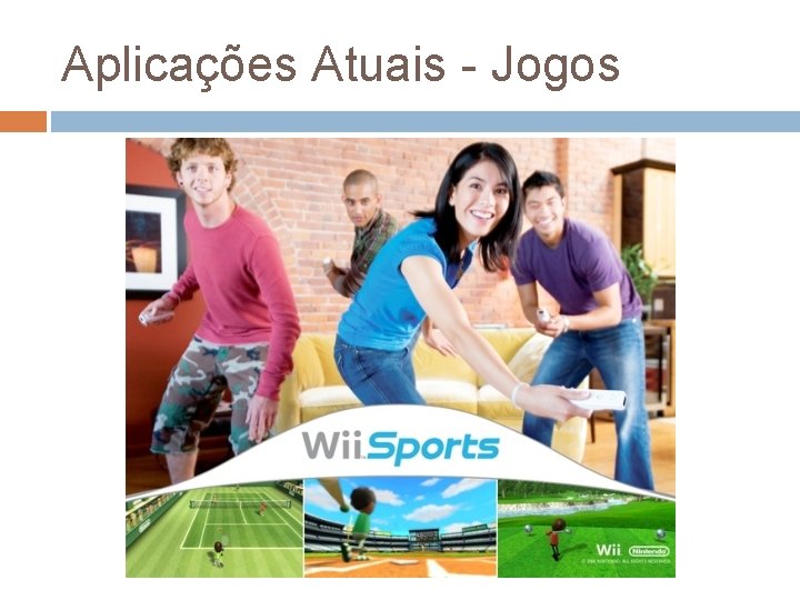 Aplicações Atuais - Jogos Aplicações Atuais - Jogos