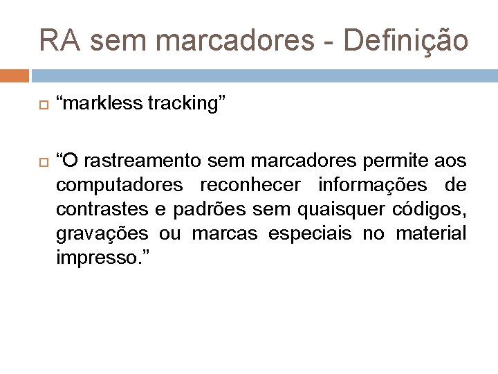 RA sem marcadores - Definição “markless tracking” “O rastreamento sem marcadores permite aos computadores RA sem marcadores - Definição “markless tracking” “O rastreamento sem marcadores permite aos computadores