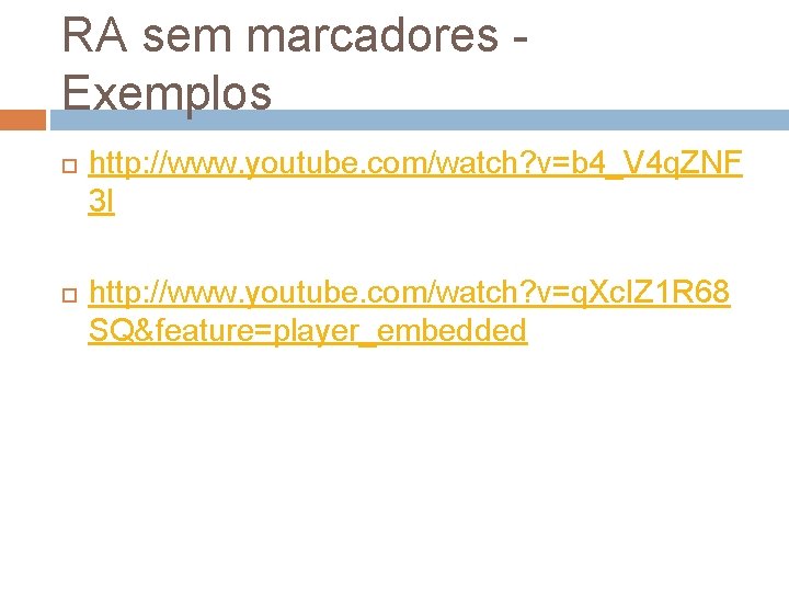 RA sem marcadores Exemplos http: //www. youtube. com/watch? v=b 4_V 4 q. ZNF 3 RA sem marcadores Exemplos http: //www. youtube. com/watch? v=b 4_V 4 q. ZNF 3