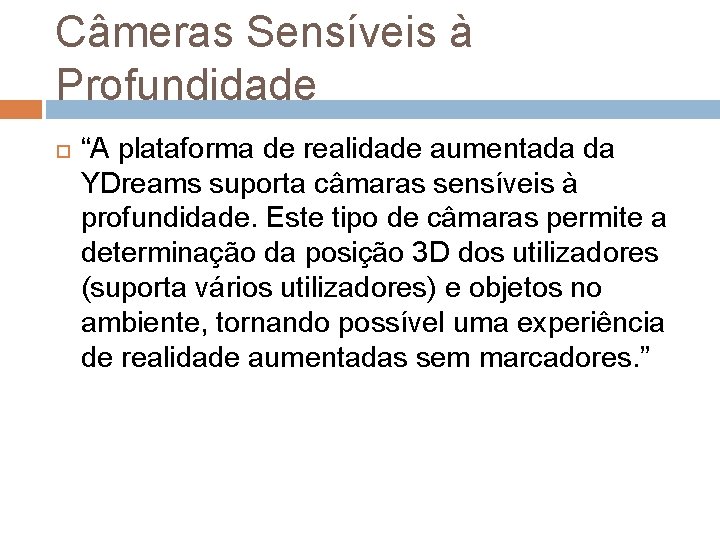 Câmeras Sensíveis à Profundidade “A plataforma de realidade aumentada da YDreams suporta câmaras sensíveis Câmeras Sensíveis à Profundidade “A plataforma de realidade aumentada da YDreams suporta câmaras sensíveis