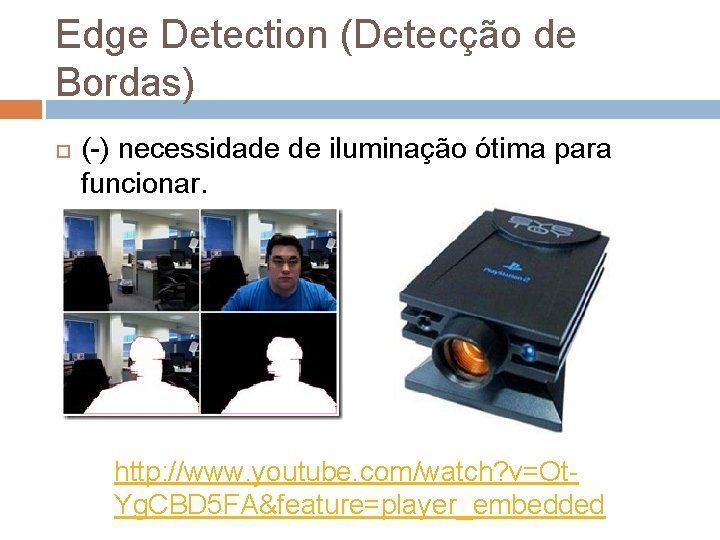 Edge Detection (Detecção de Bordas) (-) necessidade de iluminação ótima para funcionar. http: //www. Edge Detection (Detecção de Bordas) (-) necessidade de iluminação ótima para funcionar. http: //www.