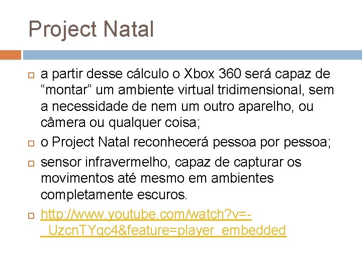 Project Natal a partir desse cálculo o Xbox 360 será capaz de “montar” um Project Natal a partir desse cálculo o Xbox 360 será capaz de “montar” um
