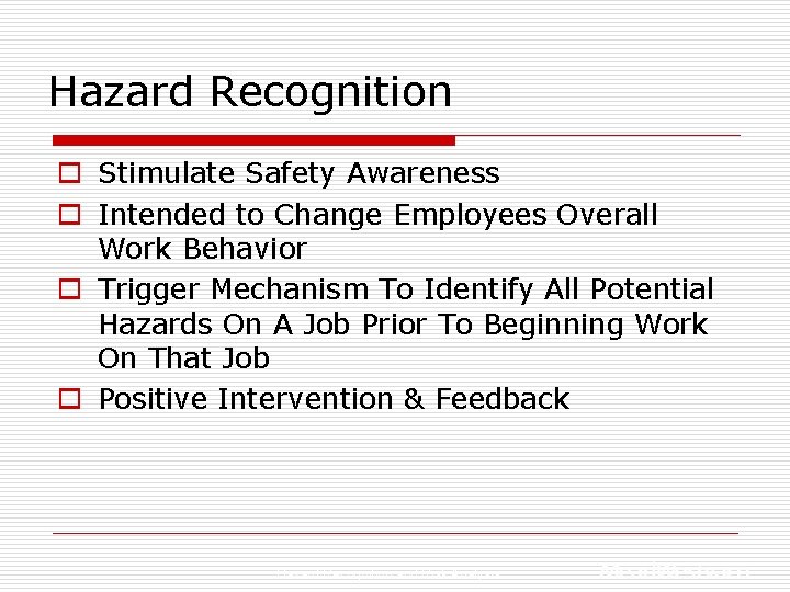 Hazard Recognition o Stimulate Safety Awareness o Intended to Change Employees Overall Work Behavior