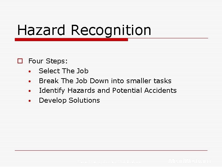 Hazard Recognition o Four Steps: • Select The Job • Break The Job Down