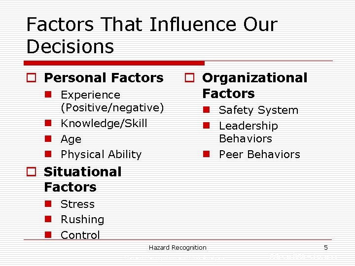 Factors That Influence Our Decisions o Personal Factors n Experience (Positive/negative) n Knowledge/Skill n