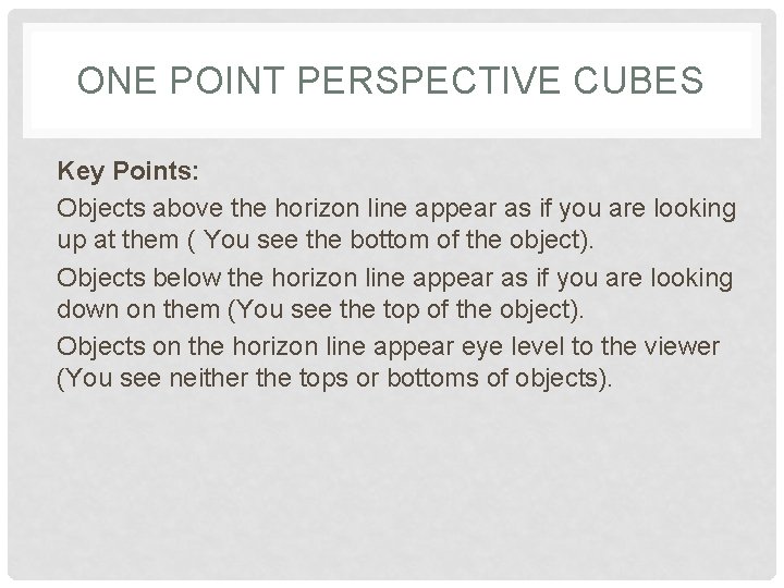 ONE POINT PERSPECTIVE CUBES Key Points: Objects above the horizon line appear as if