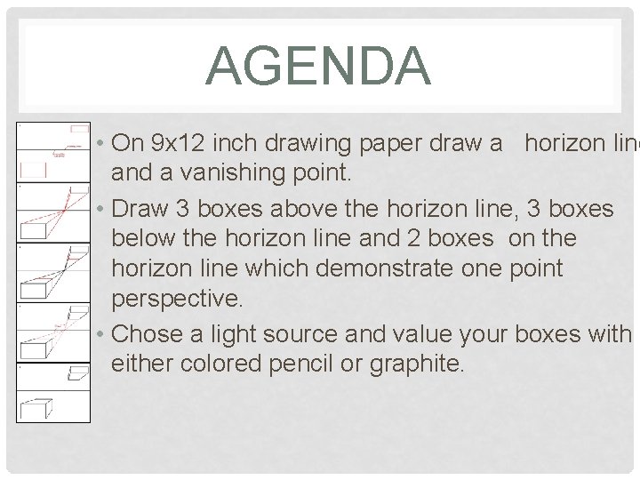 AGENDA • On 9 x 12 inch drawing paper draw a horizon line and