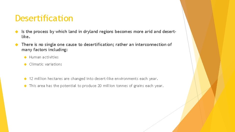 Desertification Is the process by which land in dryland regions becomes more arid and