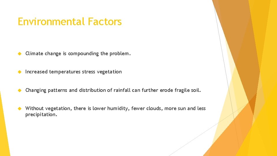 Environmental Factors Climate change is compounding the problem. Increased temperatures stress vegetation Changing patterns