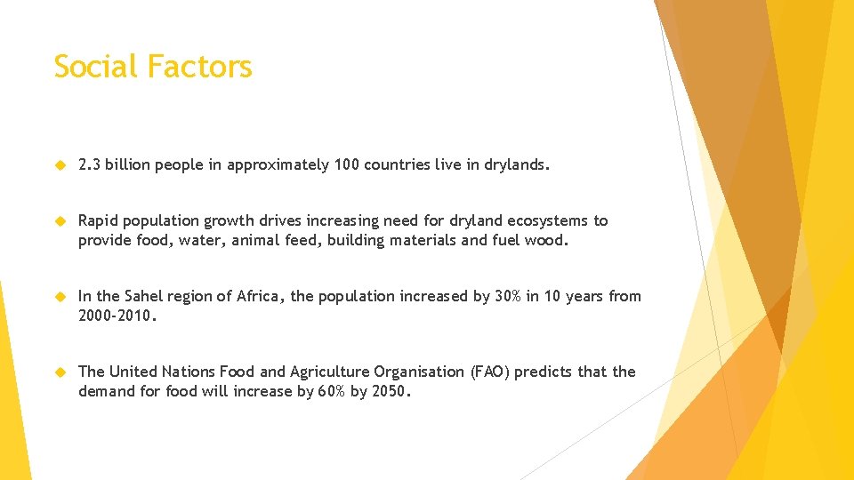 Social Factors 2. 3 billion people in approximately 100 countries live in drylands. Rapid