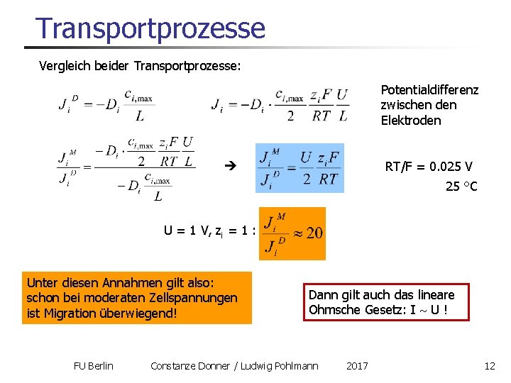 Transportprozesse Vergleich beider Transportprozesse: Potentialdifferenz zwischen den Elektroden RT/F = 0. 025 V 25