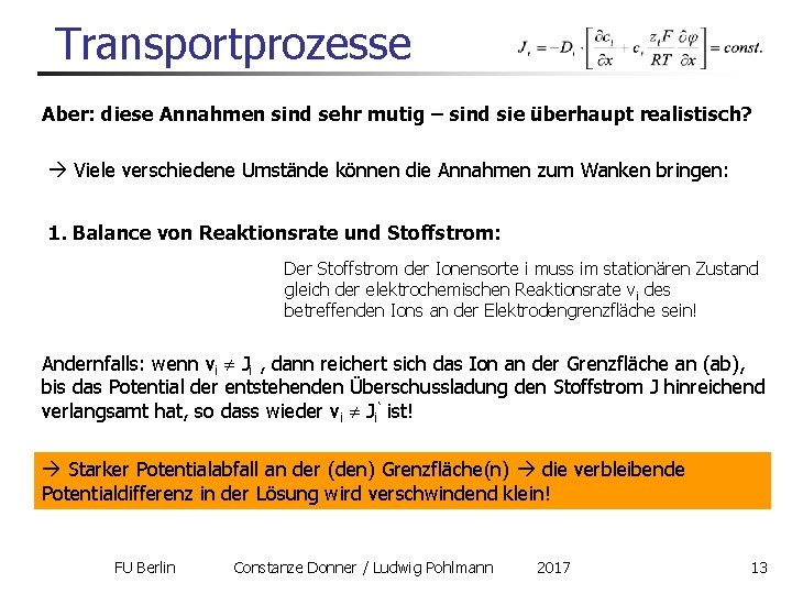 Transportprozesse Aber: diese Annahmen sind sehr mutig – sind sie überhaupt realistisch? Viele verschiedene